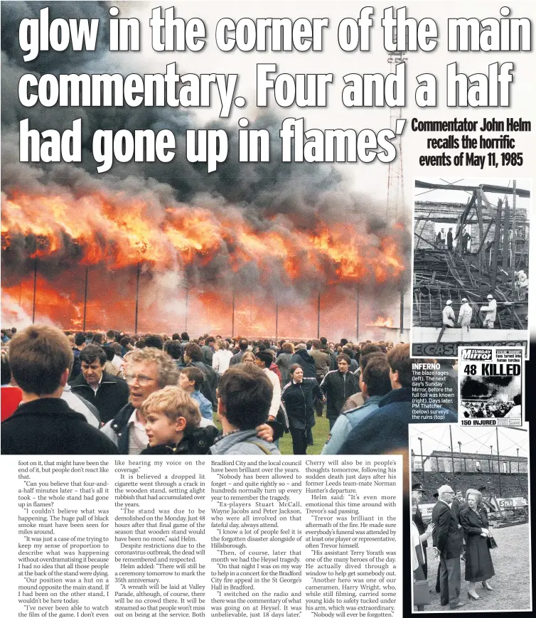  ??  ?? The blaze rages (left). The next day’s Sunday Mirror, before the full toll was known (right). Days later, PM Thatcher (below) surveys the ruins (top)