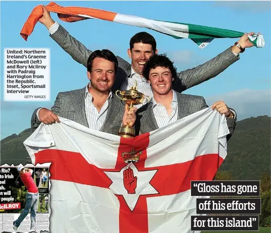  ??  ?? United: Northern Ireland’s Graeme McDowell (left) and Rory McIlroy with Padraig Harrington from the Republic. Inset, Sportsmail interview