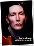  ??  ?? Graham Brazier: poignant and poetic.