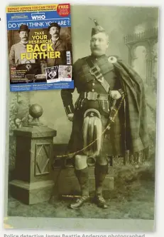  ??  ?? Police detective James Beattie Anderson photograph­ed in full Highland dress