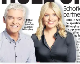  ??  ?? TEAM Phillip Schofield and Holly Willoughby