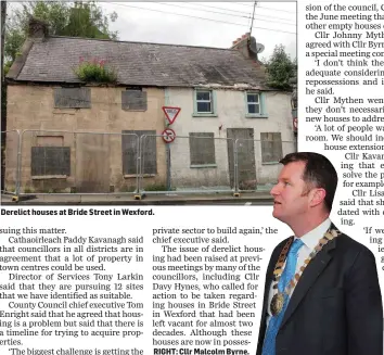  ??  ?? Derelict houses at Bride Street in Wexford. RIGHT: Cllr Malcolm Byrne.