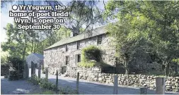  ??  ?? ● Yr Ysgwrn, the home of poet Hedd Wyn, is open on September 30