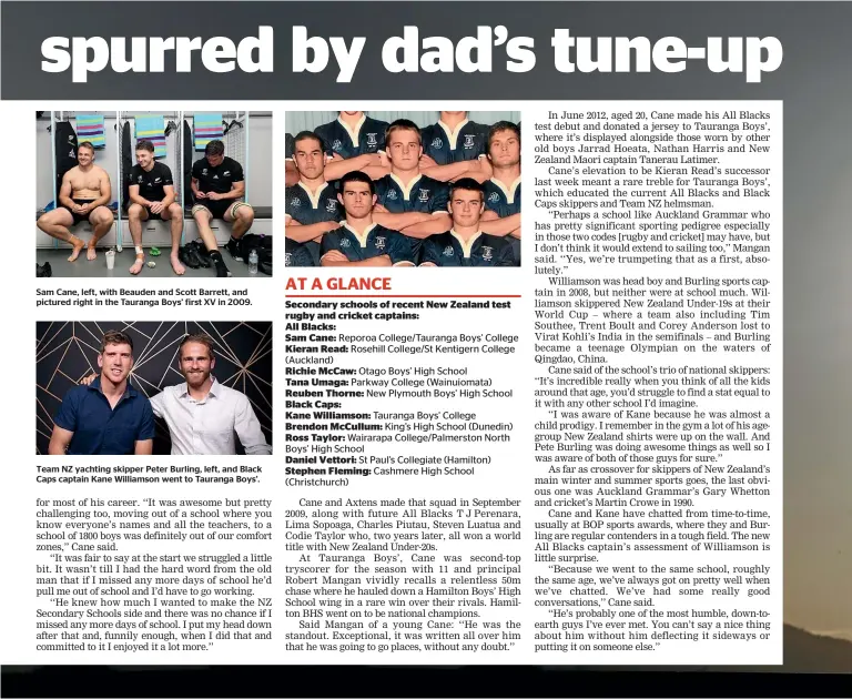  ??  ?? Sam Cane, left, with Beauden and Scott Barrett, and pictured right in the Tauranga Boys’ first XV in 2009.
Team NZ yachting skipper Peter Burling, left, and Black Caps captain Kane Williamson went to Tauranga Boys’.