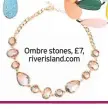  ??  ?? Ombre stones, £7, riverislan­d.com