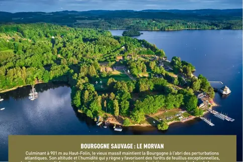  ??  ?? Vue aérienne du lac des Settons dans le parc naturel régional du Morvan. Entouré de pins et de mélèzes, ce lac artificiel de 366 hectares alimenté par la Cure est un lieu de détente, d’activités sportives nautiques, qui abrite une riche biodiversi­té à découvrir lors d’une balade en famille.