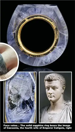  ?? Pictures: BNPS ?? Face value... The solid sapphire ring bears the image of Caesonia, the fourth wife of Emperor Caligula, right