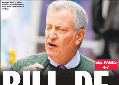  ??  ?? Mayor de Blasio is facing several crises as his time in office heads toward its final 100 days.