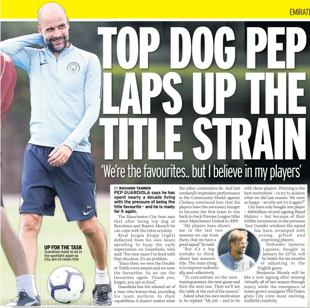  ??  ?? UP FOR THE TASK Guardiola ready to be in the spotlight again as City aim to retain title