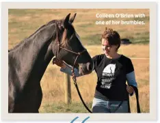  ??  ?? Colleen O’Brien with one of her brumbies.