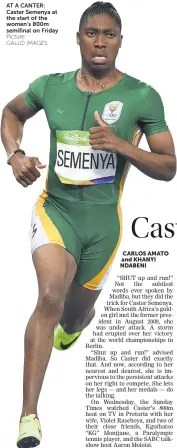  ?? Picture: GALLO IMAGES ?? AT A CANTER: Caster Semenya at the start of the women’s 800m semifinal on Friday