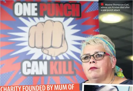  ??  ?? Maxine Thompson-Curl, whose son Kristian died after a one punch attack