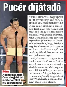  ?? ?? Pőre
A pankrátor John Cena a legjobb jelmezterv­ezőket így konferálta fel