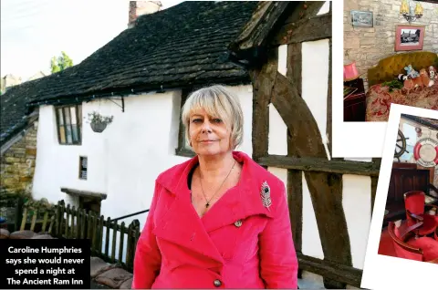  ?? ?? Caroline Humphries says she would never
spend a night at The Ancient Ram Inn