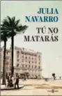  ??  ?? Tú no matarás Julia Navarro Plaza &amp; Janés. Barcelona (2018). 992 págs. 23,90 €.