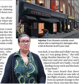  ??  ?? Injuries: Eren Hussein outside court where she is claiming for damages after a fall at Ronnie Scott’s jazz club