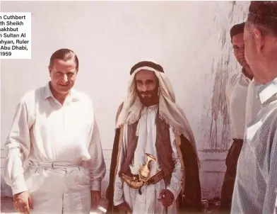  ??  ?? Ian Cuthbert with Sheikh Shakhbut bin Sultan Al Nahyan, Ruler of Abu Dhabi, in 1959