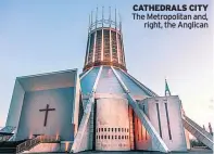  ??  ?? CATHEDRALS CITY The Metropolit­an and, right, the Anglican