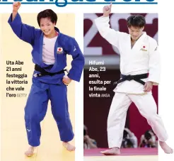  ?? GETTY ANSA ?? Uta Abe 21 anni festeggia la vittoria che vale l’oro
Hifumi Abe, 23 anni, esulta per la finale vinta