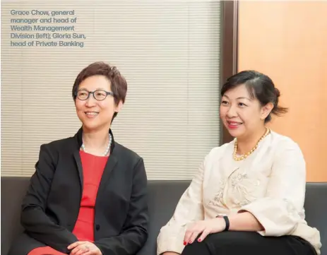  ??  ?? Grace Chow, general manager and head of Wealth Management Division (left); Gloria Sun, head of Private Banking