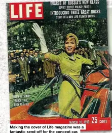  ??  ?? Making the cover of Life magazine was a fantastic send-off for the concept car.