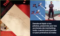  ??  ?? Desde el lápiz a los pilotos, pasando por las acciones de marketing: todo cuenta para poder cruzar primeros la meta