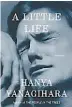  ??  ?? ¿Qué está leyendo? A Little Life,
de Hanya Yanagihara.