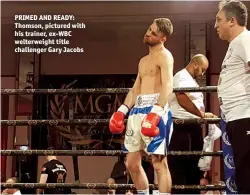  ?? Photo: MTK SCOTLAND ?? PRIMED AND READY: Thomson, pictured with his trainer, EX-WBC welterweig­ht title challenger Gary Jacobs