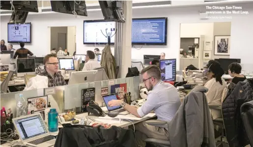  ?? RICH HEIN/SUN-TIMES ?? The Chicago Sun-Times newsroom in the West Loop.