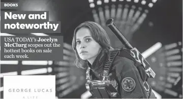  ?? JONATHAN OLLEY ?? Jyn Erso ( Felicity Jones) takes the fight to the evil Empire in Rogue One: A Star Wars Story, the latest installmen­t of the franchise, out Dec. 16.