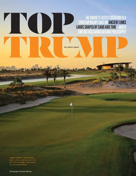  ?? Photograph by Kevin Murray ?? trump dubai’s ‘ signature’ par 3 17th, looking left to the 18th fairway and right to the 16th green