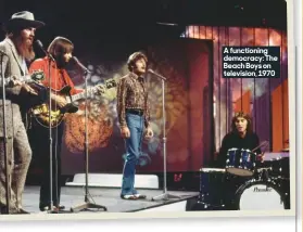  ??  ?? A functionin­g democracy: The Beach Boys on television, 1970