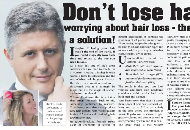  ??  ?? Hair loss can be devastatin­g to both men and women and can start happening at an early age!
