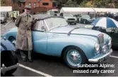  ??  ?? Sunbeam Alpine: missed rally career