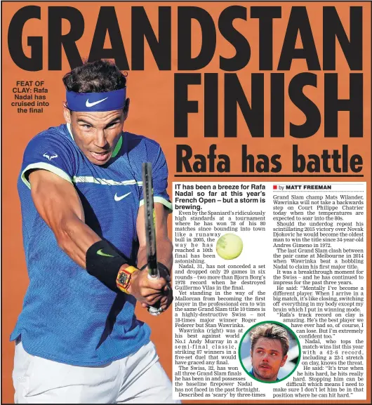  ??  ?? FEAT OF CLAY: Rafa Nadal has cruised into the final