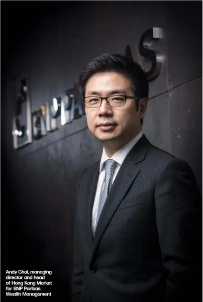  ??  ?? Andy Chai, managing director and head of Hong Kong Market for BNP Paribas Wealth Management