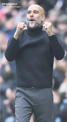  ?? ?? PEP GUARDIOLA Picture: Getty Images