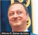  ??  ?? Alfonso R. Gómez de Celis.