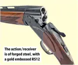  ?? ?? The action/receiver is of forged steel, with a gold embossed RS12