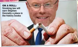  ?? ?? ON A ROLL: Smoking law will earn Stephen Donnelly a place in the history books