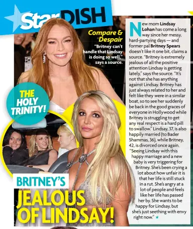  ?? ?? Compare & Despair
“Britney can’t handle that Lindsay is doing so well,” says a source.