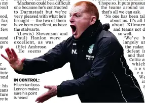  ??  ?? IN CONTROL: Hibernian boss Lennon makes sure his point is heard