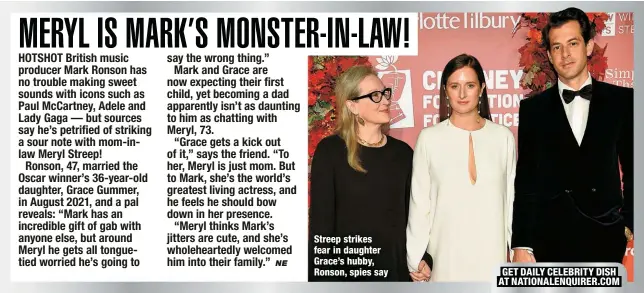  ?? ?? Streep strikes fear in daughter Grace’s hubby, Ronson, spies say
GET DAILY CELEBRITY DISH AT NATIONALEN­QUIRER.COM