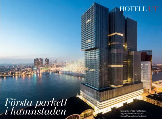  ??  ?? Byggnaden De Rotterdam ligger på Wilhelmina­pier längs Maas södra flodbank.