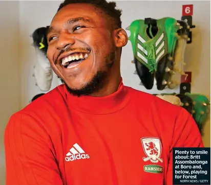  ?? NORTH NEWS / GETTY ?? Plenty to smile about: Britt Assombalon­ga at Boro and, below, playing for Forest