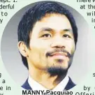  ??  ?? MANNY Pacquiao