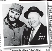  ??  ?? Communist allies: Cuba’s Fidel Castro and (right) the Soviet Union’s Nikita Khrushchev