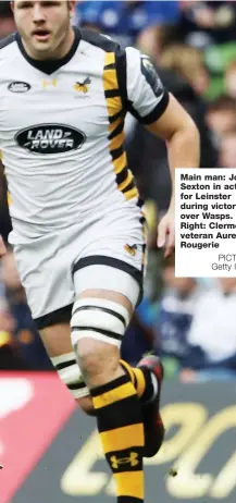  ?? PICTURES: Getty Images ?? Main man: Johnny Sexton in action for Leinster during victory over Wasps. Right: Clermont veteran Aurelien Rougerie