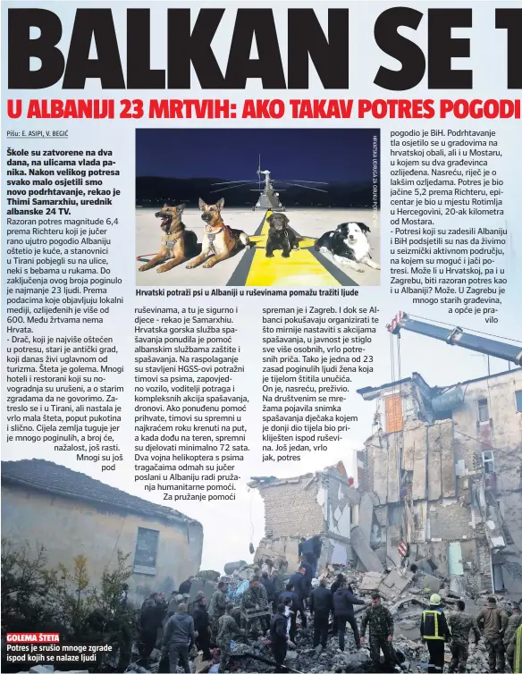  ??  ?? Potres je srušio mnoge zgrade ispod kojih se nalaze ljudi
Hrvatski potraži psi u Albaniji u ruševinama pomažu tražiti ljude