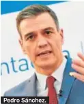  ??  ?? Pedro Sánchez.